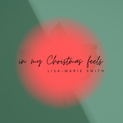 In my Christmas Feels/Lisa-Marie Smith