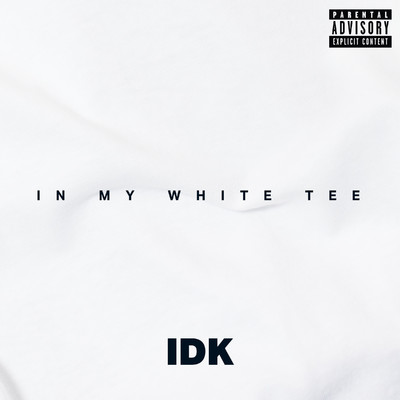 シングル/In My White Tee/IDK