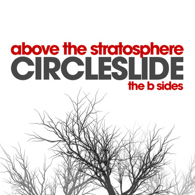 Above the Stratosphere: The B Sides/Circleslide
