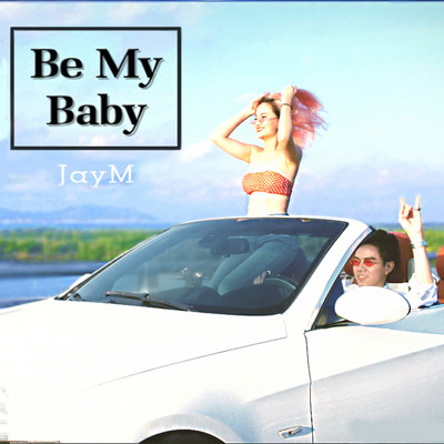 シングル/BE MY BABY/JayM