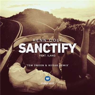 Sanctify (feat. Ilang) [Tom Swoon & Hiisak Remix]/Kenn Colt