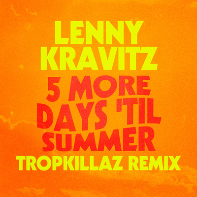 5 More Days 'Til Summer (Tropkillaz Remix)/レニー・クラヴィッツ