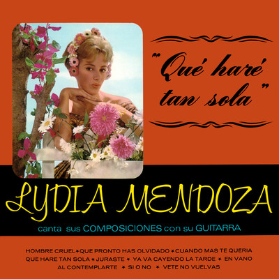 Que Hare Tan Sola (Remaster from the Original Azteca Tapes)/Lydia Mendoza