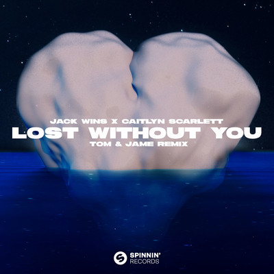 Lost Without You (Tom & Jame Remix)/Jack Wins X Caitlyn Scarlett