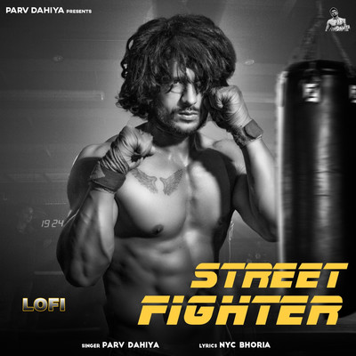 シングル/Street Fighter (Lofi)/Parv Dahiya, Dee Gaur & NYC Bhoria