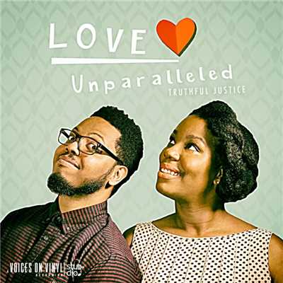 Love Unparalleled - EP/Truthful Justice