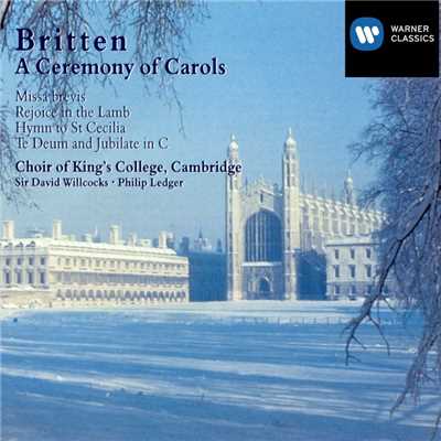Britten: A Ceremony of Carols, Rejoice in the Lamb, Hymn to St Cecilia, Te Deum, Jubilate Deo & Missa brevis/Sir David Willcocks