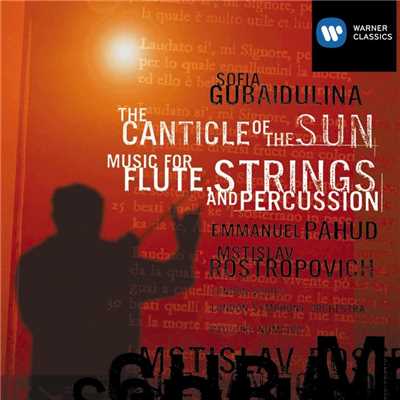 Gubaidulina: The Canticle of the Sun & Music for Flute, Strings and Percussion/Mstislav Rostropovich／Emmanuel Pahud