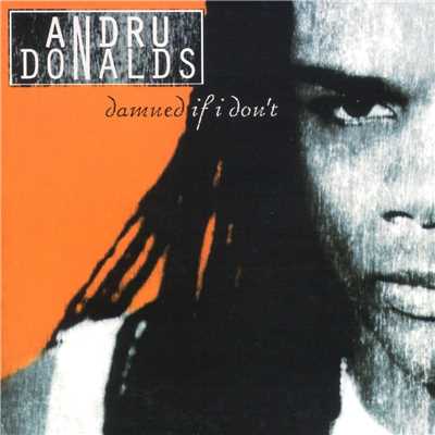 Damned If I Don't/Andru Donalds