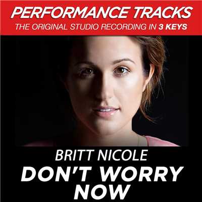 シングル/Don't Worry Now (Performance Track In Key Of Db Without Background Vocals; Low Instrumental)/Britt Nicole