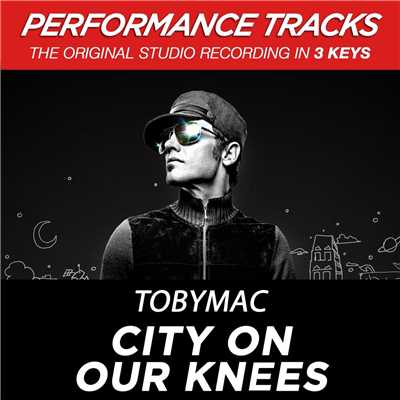 City On Our Knees (Radio Version;Medium Key Performance Track With Background Vocals)/TobyMac
