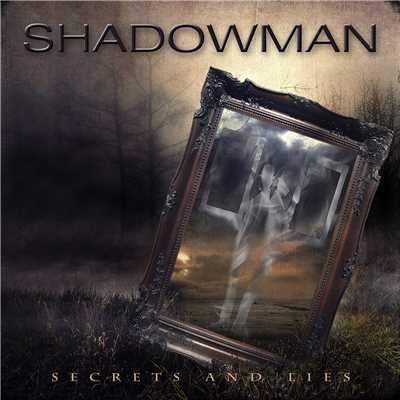 Secrets And Lies/Shadowman