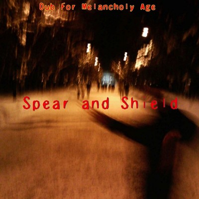 アルバム/Spear and Shield/Dub For Melancholy Age