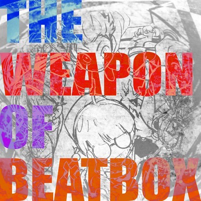 THE WEAPON OF BEATBOX/SARUKANI