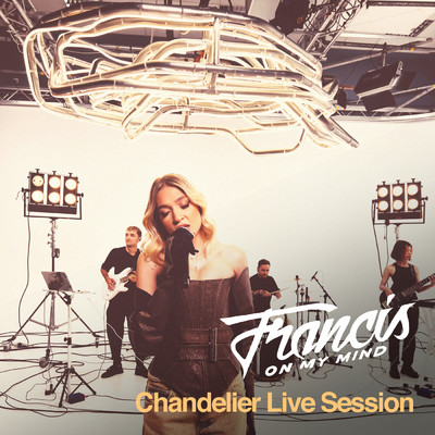 アルバム/Chandelier Live Session/Francis On My Mind