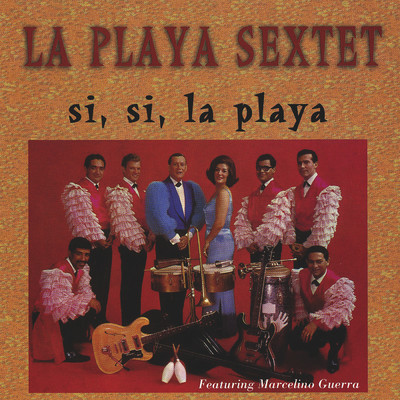 アルバム/Si！ Si！ La Playa！/La Playa Sextet