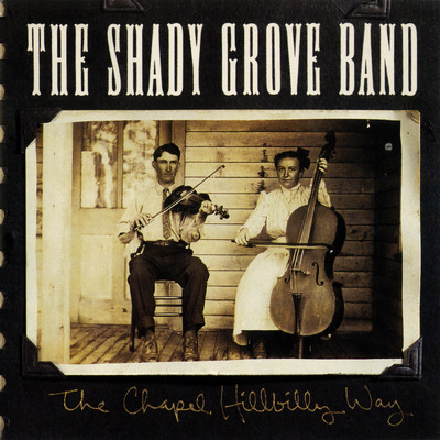 アルバム/The Chapel Hillbilly Way/The Shady Grove Band