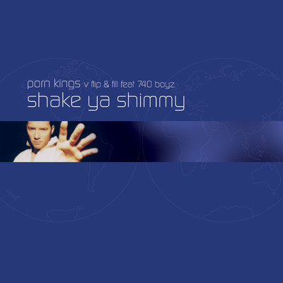 Shake Your Shimmy (featuring 740 Boyz／Porn Kings Vs. Flip & Fill)/Porn Kings／フリップ&フィル