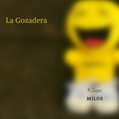 La Gozadera/Kilian Milos