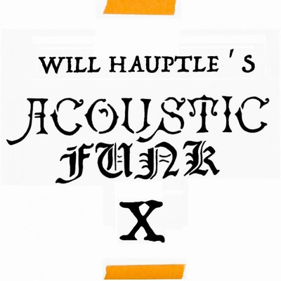 Acoustic Funk X/Will Hauptle