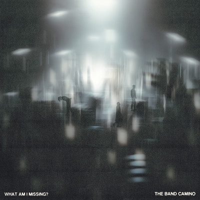 What Am I Missing？/The Band CAMINO