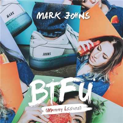 シングル/BTFU (Mommy Issues)/Mark Johns