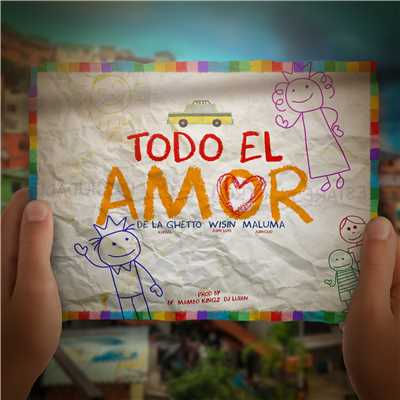 Todo El Amor (feat. Maluma & Wisin)/De La Ghetto