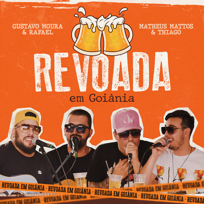 Revoada em Goiania/Gustavo Moura & Rafael & Matheus Mattos e Thiago