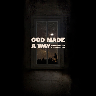 God Made A Way/Brandon Heath & Tasha Layton