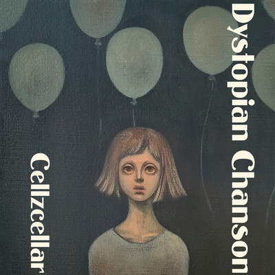 アルバム/Dystopian Chanson/Cellzcellar