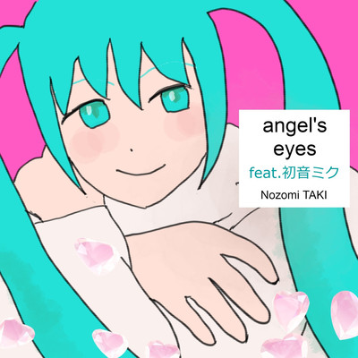 angel's eyes feat.初音ミク/Nozomi TAKI