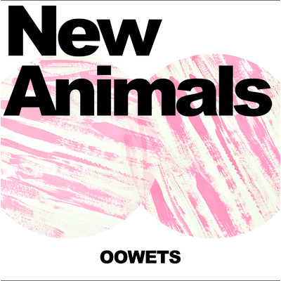 シングル/New Animals/Oowets