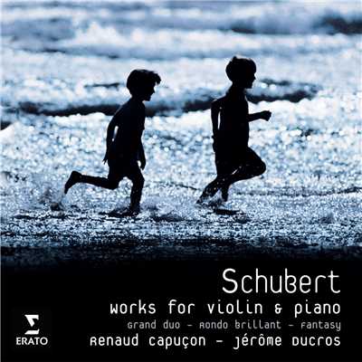 アルバム/Schubert: Fantasie for Violin and Piano, D. 934, Violin Sonata, D. 574 ”Grand Duo” & Rondo, D. 895 ”Rondeau brillant”/Renaud Capucon／Jerome Ducros