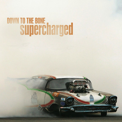 アルバム/Supercharged/ダウン・トゥ・ザ・ボーン
