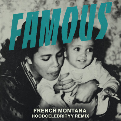 Famous (Remix) feat.Tina (Hoodcelebrityy)/French Montana
