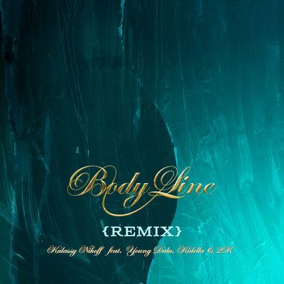 シングル/Body Line (feat. Young Dalu, Kidella & 2K) [Remix]/Kalassy Nikoff