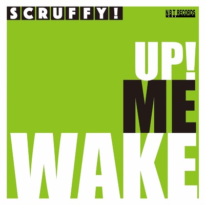 WAKE ME UP！/scruffy！