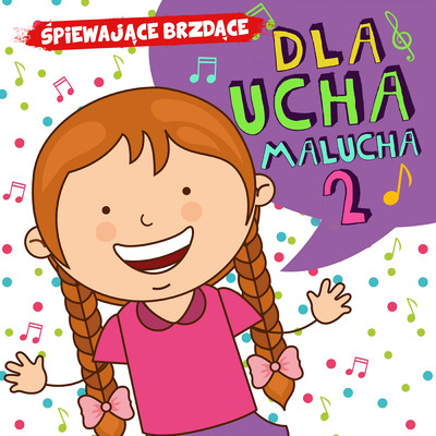 アルバム/Dla ucha malucha 2/Spiewajace Brzdace