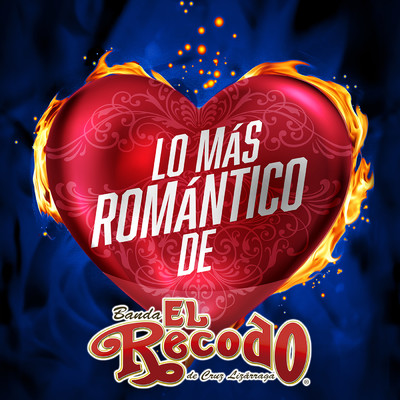 Lo Mas Romantico De/Banda El Recodo De Cruz Lizarraga