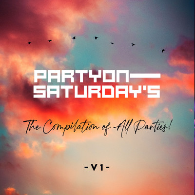 The Compilation Of All Parties！/Party On Saturdays