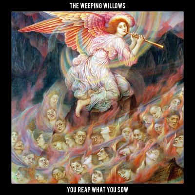 You Reap What You Sow/The Weeping Willows