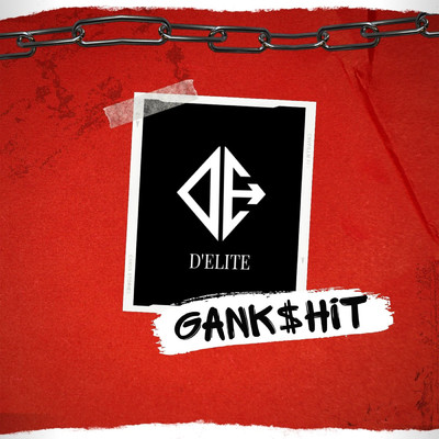 GANKSHIT/D'ELITE