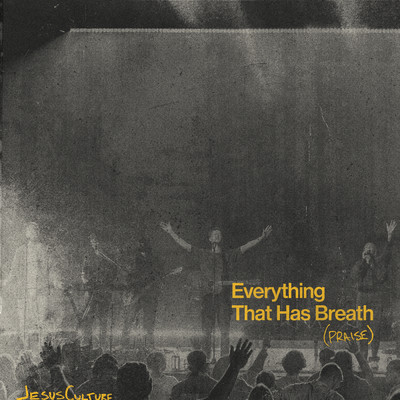 Everything That Has Breath (Praise) (Live)/Jesus Culture／Bryan & Katie Torwalt