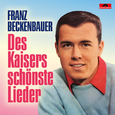 Des Kaisers schonste Lieder/Franz Beckenbauer