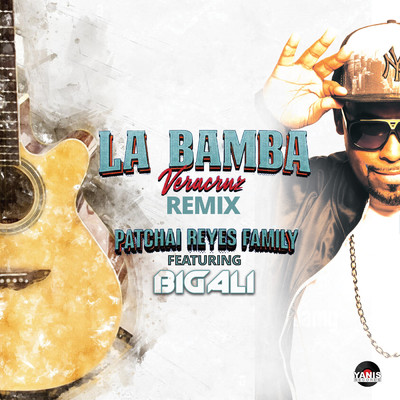 La Bamba Veracruz (Remix)/Patchai Reyes Family／Big Ali