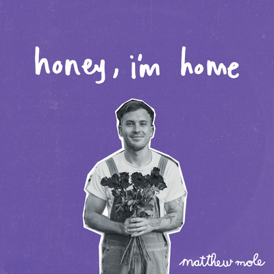 アルバム/Honey, I'm Home/Matthew Mole