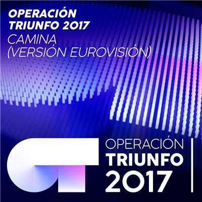 Camina (Version Eurovision ／ Operacion Triunfo 2017)/Operacion Triunfo 2017