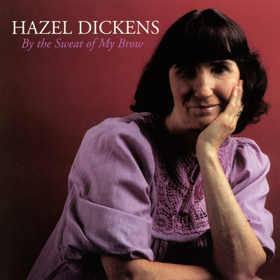 アルバム/By The Sweat Of My Brow/Hazel Dickens