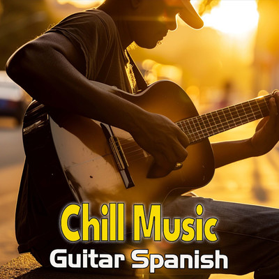 アルバム/Chill Music Guitar Spanish/Hanna Chan／Hannah Hk