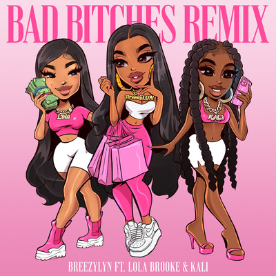 Bad Bitches (Remix) [feat. Lola Brooke & Kaliii]/BreezyLYN